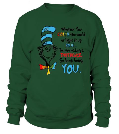 Dr Seuss whether you color the world or light it up blue shirt Sweatshirt Unisex