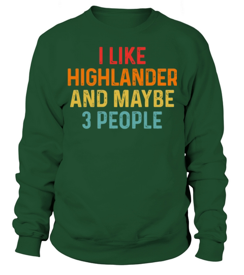 I Like Highlander And Maybe 3 People Retro Vintage Sweatshirt Unisex