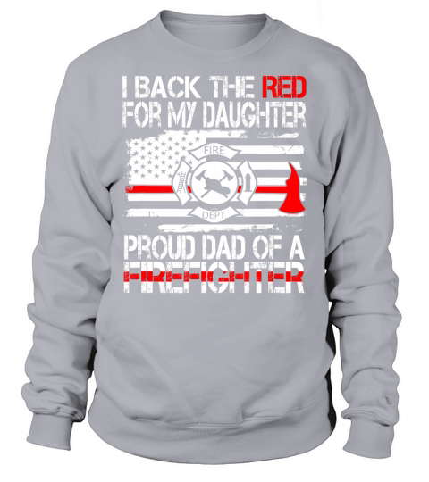 Mens I Back The Red for my Daughter Proud Firefighter Dad Shirt Sweatshirt Unisex