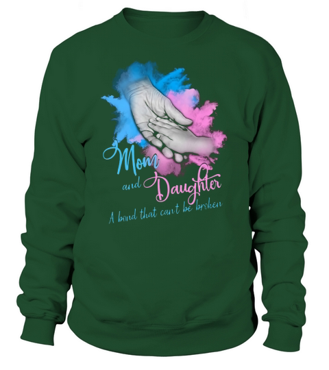mom and daughter a bond that can’t be broken Sweatshirt Unisex