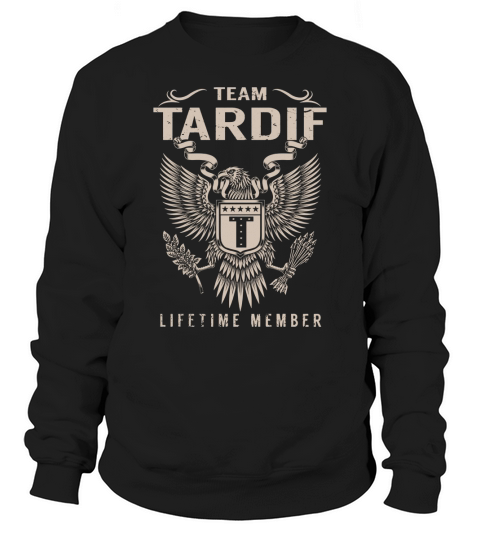 Team TARDIF Lifetime Member Name Shirts Sweatshirt Unisex