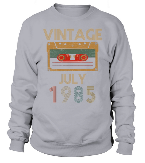 Vintage Birthday July 1985 Sweatshirt Unisex