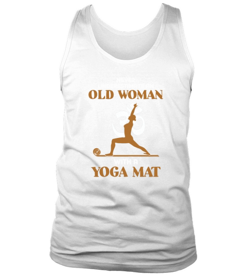 Never underestimate an old woman with a Yoga Mat shirt Tank Top Unisex