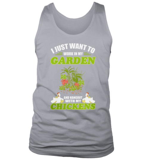 Work In My Garden Hangout With My Chickens Tshirt Gardening Tank Top Unisex
