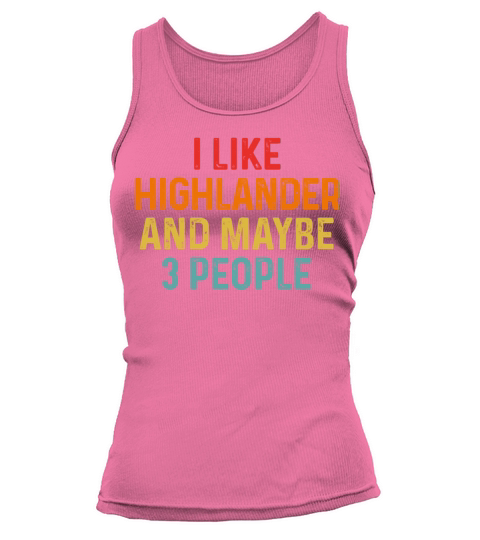 I Like Highlander And Maybe 3 People Retro Vintage Tank top Woman