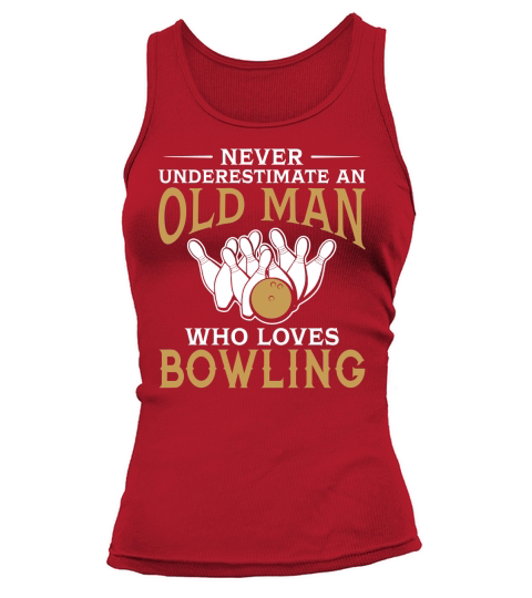 Never Underestimate An Old Man Who Loves Bowling TShirt Tank top Woman