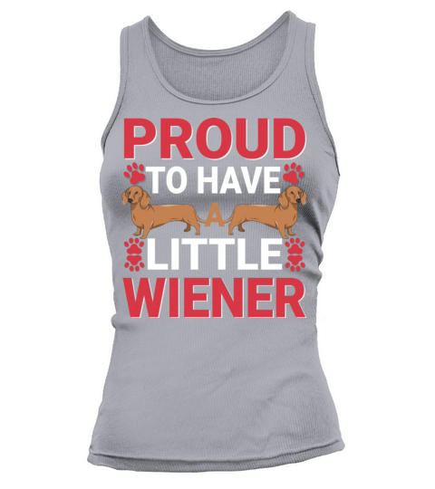 Proud to Have a Little Wiener Dog Funny Dachshund Tank top Woman