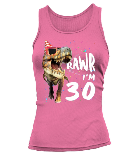 Rawr Im 30 yrs old 30th Birthday T-Rex Dinosaur 1989 Shirt Tank top Woman
