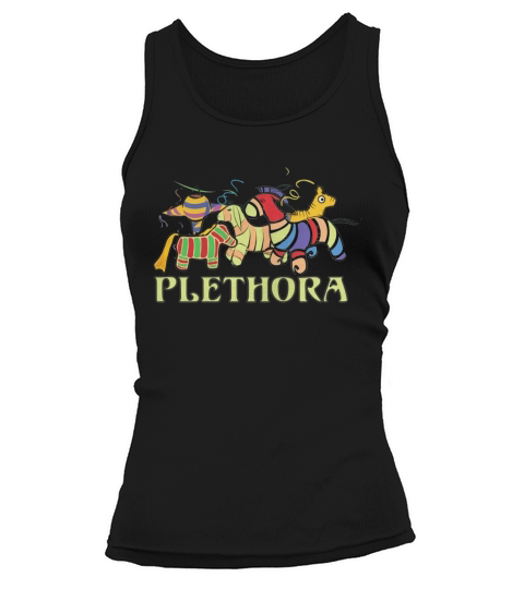 Three Amigos Would You Say I Have A Plethora Of Pinatas Tank top Woman