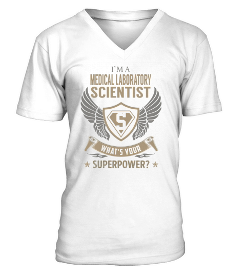 I am a Medical Laboratory Scientist What is Your Superpower Job Shirts V-Neck T-shirt