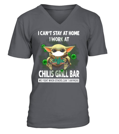 I Can’t Stay At Home I Work At Chili’s Grill & Bar We Fight When Others Can’t Anymore Shirt V-Neck T-shirt