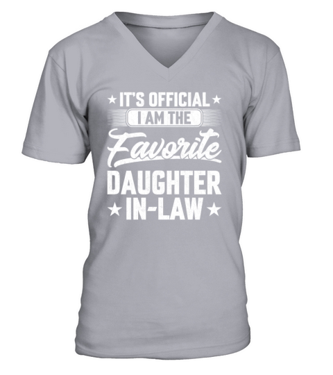 Its Official Im the Favorite Daughter in Law V-Neck T-shirt