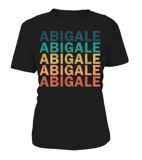 Abigale Name T Shirt - Abigale Vintage Retro Name Women's T-Shirt
