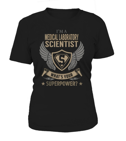 I am a Medical Laboratory Scientist What is Your Superpower Job Shirts Women's T-Shirt