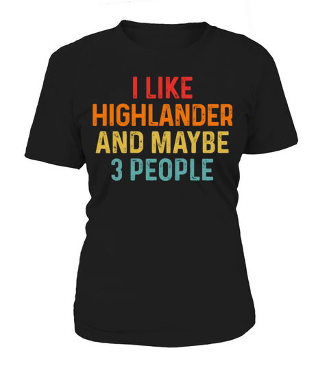 I Like Highlander And Maybe 3 People Retro Vintage Women's T-Shirt