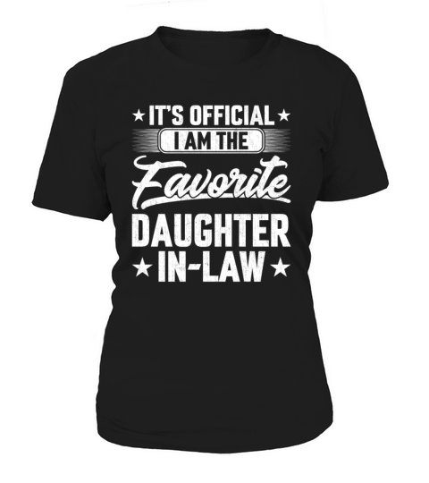 Its Official Im the Favorite Daughter in Law Women's T-Shirt