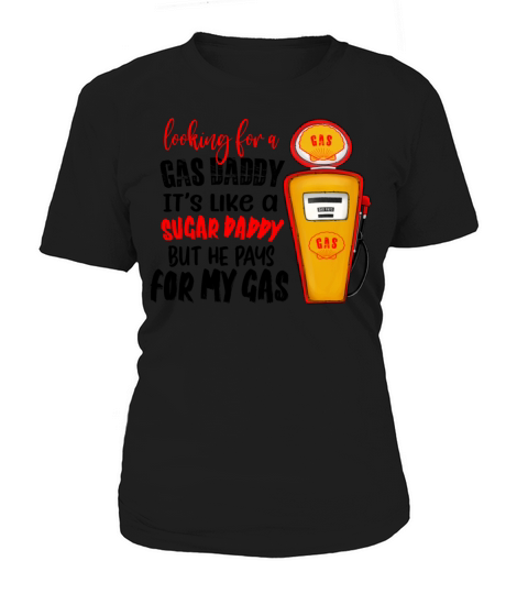 Looking For A Gas Daddy Women's T-Shirt