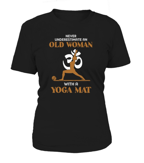 Never underestimate an old woman with a Yoga Mat shirt Women's T-Shirt