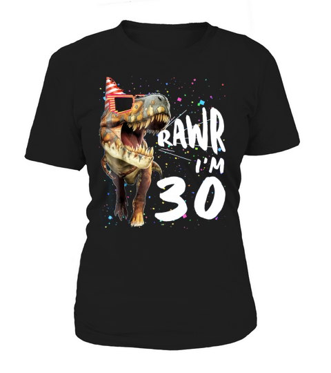 Rawr Im 30 yrs old 30th Birthday T-Rex Dinosaur 1989 Shirt Women's T-Shirt