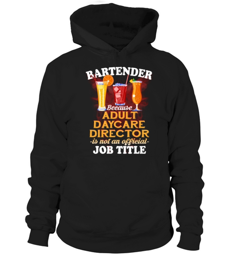 Bartender Because Adult Daycare Director Hoodie Unisex