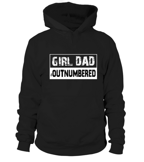 Mens Girl Dad Outnumbered - Fathers Day from Wife Hoodie Unisex