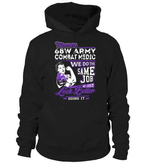 Women 68W Army Combat Medic We do the Same Job We Just Look Better Doing It Job Shirts Hoodie Unisex