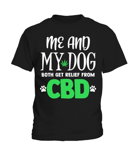 CBD Oil Me And My Dog Relief Quote Pet Lover Hemp Kids T-Shirt
