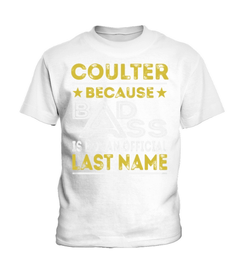 COULTER Because BADASS is not an Official Last Name Shirts Kids T-Shirt