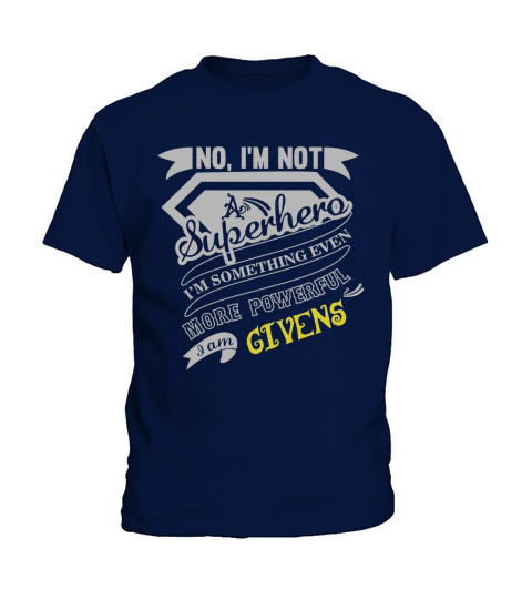 GIVENS Im Not Superhero More Powerful I Am GIVENS name gifts T Shirt Kids T-Shirt