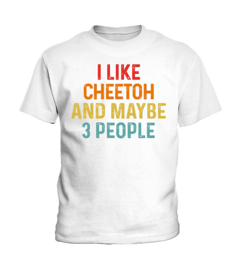 I Like Cheetoh And Maybe 3 People Retro Vintage Kids T-Shirt