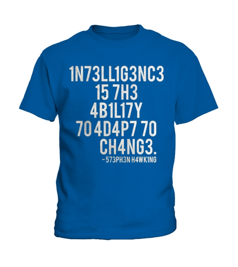 Intelligence Is The Ability To Adapt To Change Stephen Hawking Kids T-Shirt