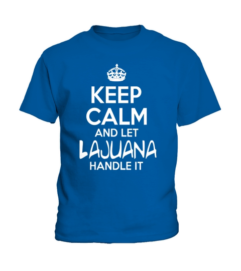Keep Calm And Let Lajuana Handle It Kids T-Shirt