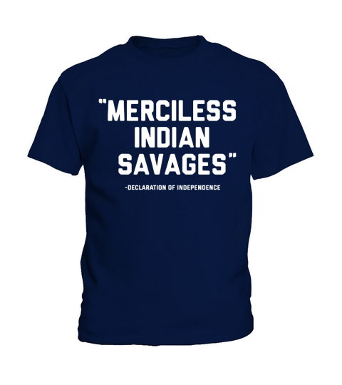 Merciless Indian savages declaration of independence t-shirts Kids T-Shirt