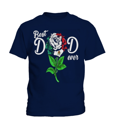MEXICAN FLAG BEST DAD EVER ROSE Kids T-Shirt