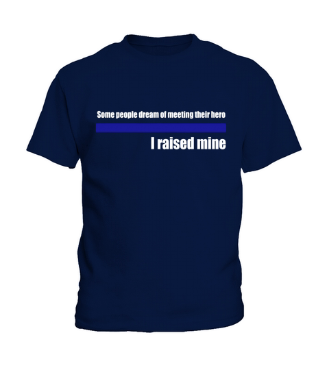 Some People Dream of Meeting Their Hero I Raised Mine TShirt Kids T-Shirt