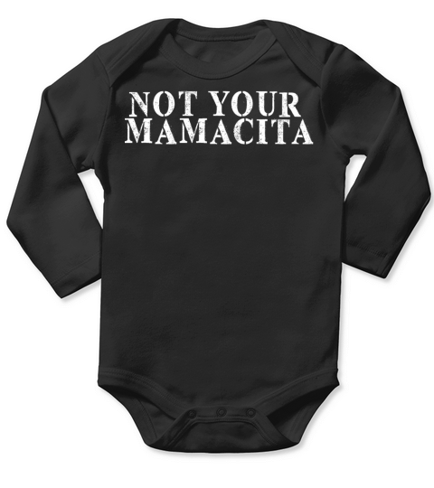 Best Friend Funny - Not Your Mamacita Long Sleeve Baby One-Piece
