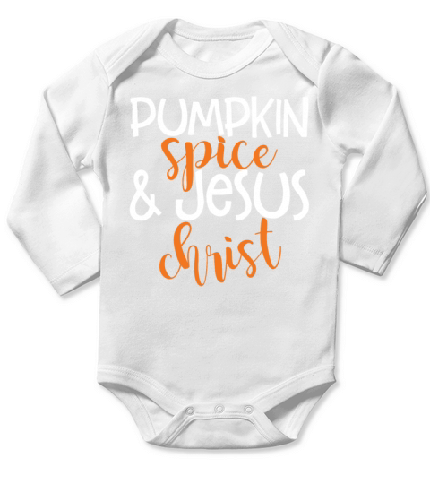 Pumpkin Spice And Jesus Christ Funny Fall Lovers Long Sleeve Baby One-Piece