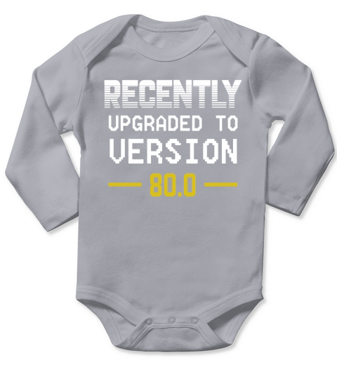 Recently Upgraded To Version 80.0 Funny 80th Birthday Shirt Long Sleeve Baby One-Piece