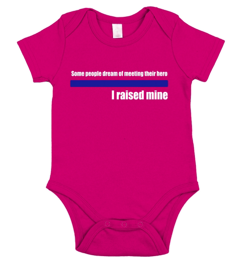 Some People Dream of Meeting Their Hero I Raised Mine TShirt Short Sleeve Baby One-Piece