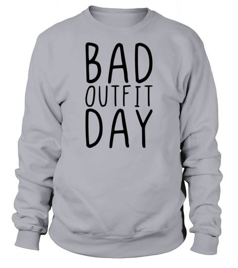Bad outfit day Sweatshirt Unisex