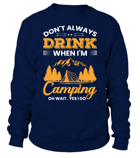Dont Always Drink When Camping Trailer Distressed Sweatshirt Unisex