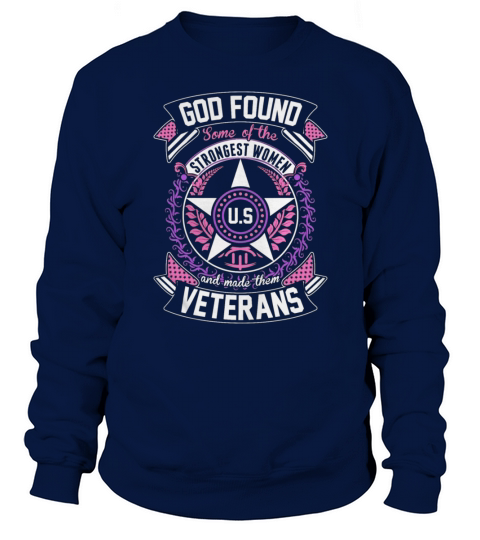 God Found The Strongest Women Made Them Us Veteran T-Shirt Sweatshirt Unisex