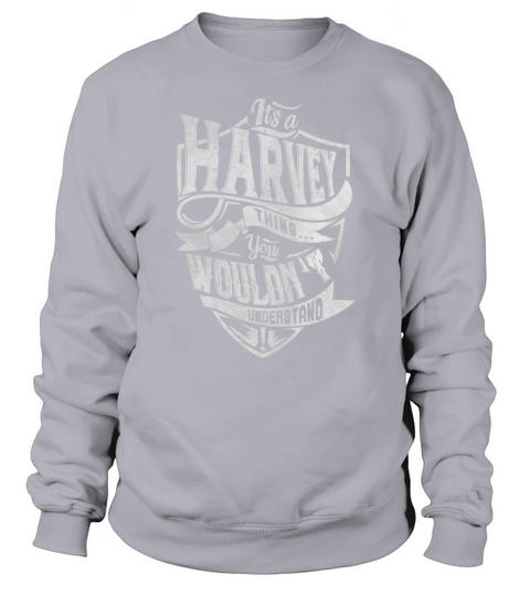HARVEY Thing You Wouldnt Understand Sweatshirt Unisex
