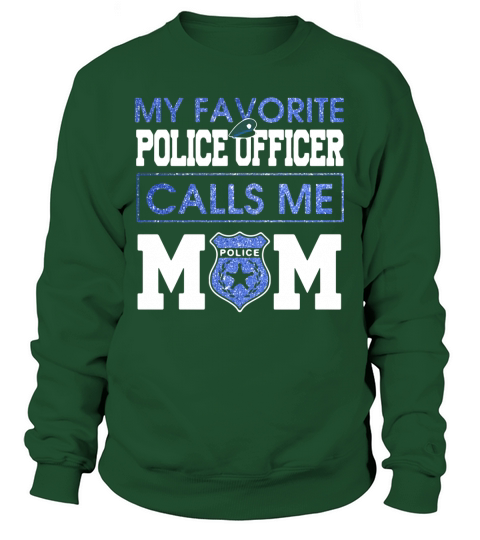 My favorite police officer calls me Mom shirt Sweatshirt Unisex
