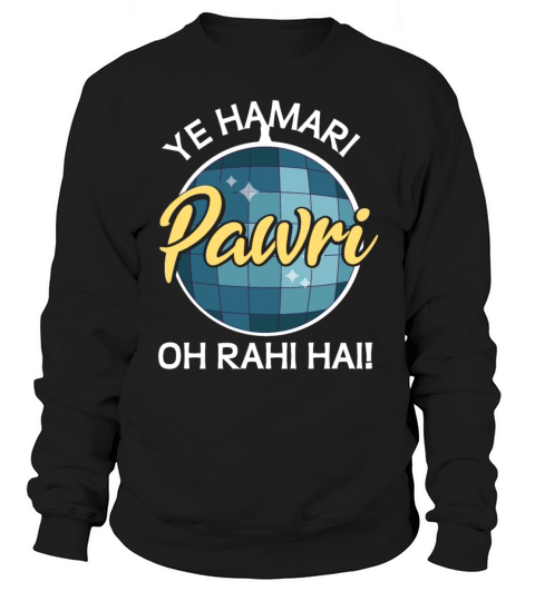 Ye Hamari Pawri Oh rahi hai Hindi Meme Quote Party Sweatshirt Unisex