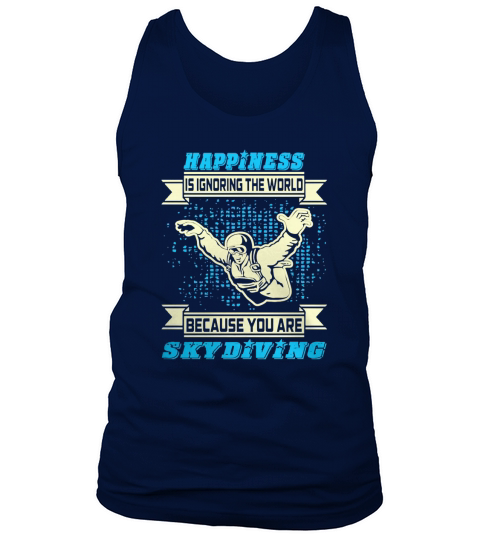 Happiness Is Ignoring The World Skydiving Tshirt T-Shirts Hoodie Tank Top Unisex