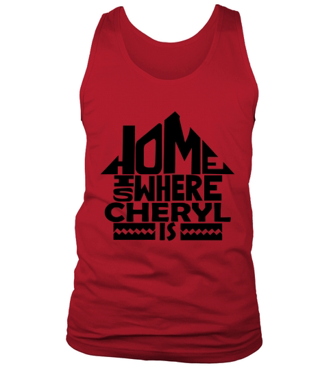 Home Is Where The Cheryl Is Tshirts. Cheryl Family Crest. Great Chistmas Gift Ideas Tank Top Unisex