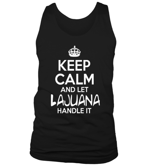 Keep Calm And Let Lajuana Handle It Tank Top Unisex