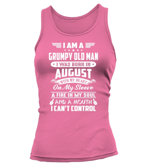 August I Am A Grumpy Old Man I Was Born In August Tank top Woman