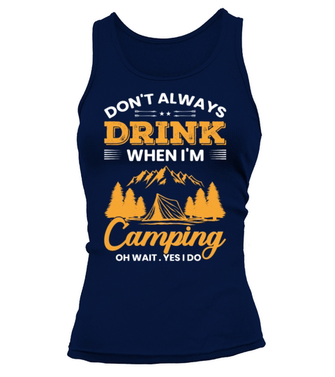 Dont Always Drink When Camping Trailer Distressed Tank top Woman